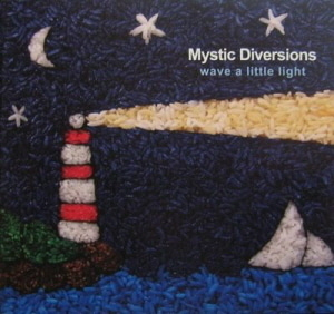 Mystic Diversions / Wave A Little Light