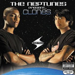 Neptunes / The Neptunes Present... Clones