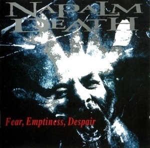 Napalm Death / Fear, Emptiness, Despair