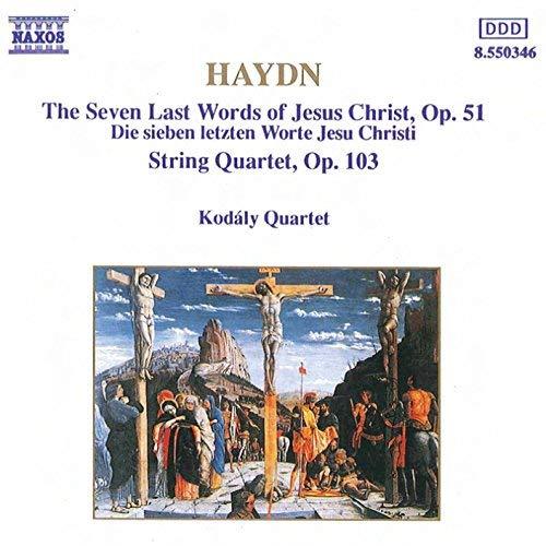 Kodaly Quartet / Haydn : String Quartet No.68 Op.103, The Seven Last Words Of Jesus Christ Op.51
