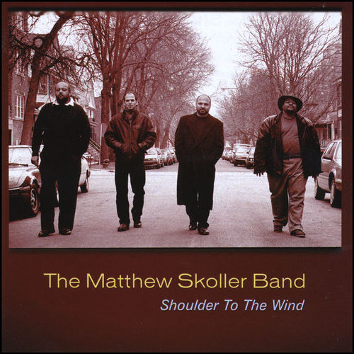 Matthew Skoller Band / Shoulder To The Wind