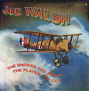 Joe Walsh / The Smoker You Drink The Player You Get
