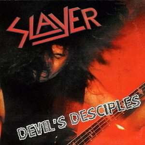 Slayer / Devil&#039;s Desciples 