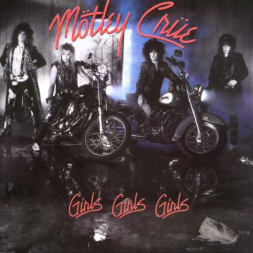 Motley Crue / Girls Girls Girls