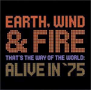 Earth, Wind &amp; Fire / That&#039;s The Way Of The World: Alive In &#039;75