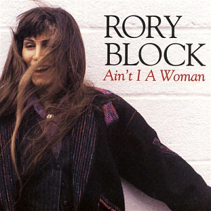 Rory Block / Ain&#039;t I A Woman