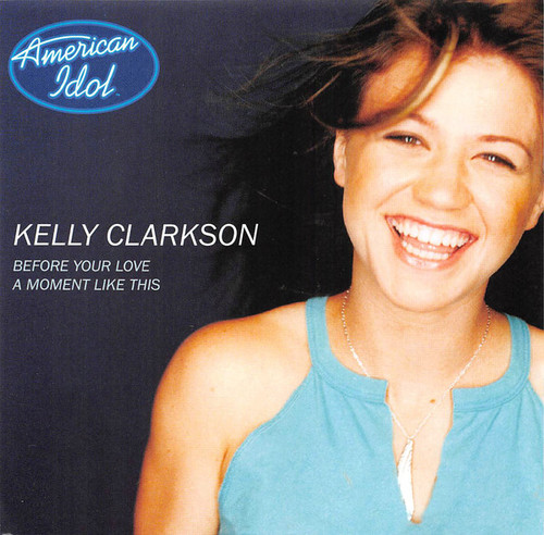 Kelly Clarkson / Before Your Love / A Moment Like This