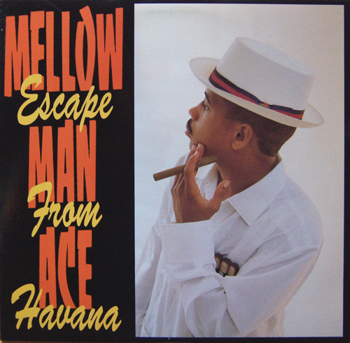 Mellow Man Ace / Escape From Havana
