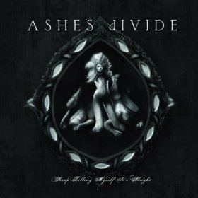 Ashes Divide / Keep Telling Myself It&#039;s Alright 