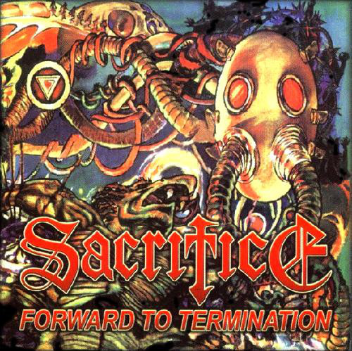 Sacrifice / Forward To Termination (2CD)