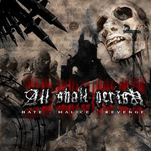 All Shall Perish / Hate-Malice-Revenge