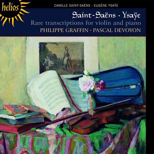 Philippe Graffin / Pascal Devoyon / Saint-Saens &amp; Ysaye : Rare transcriptions for violin &amp; piano