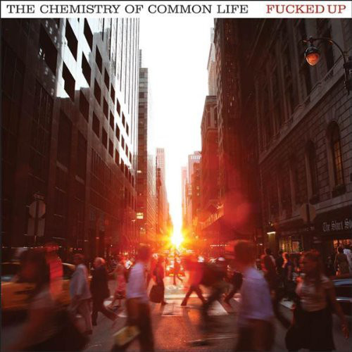 Fucked Up / Chemistry Of Common Life 
