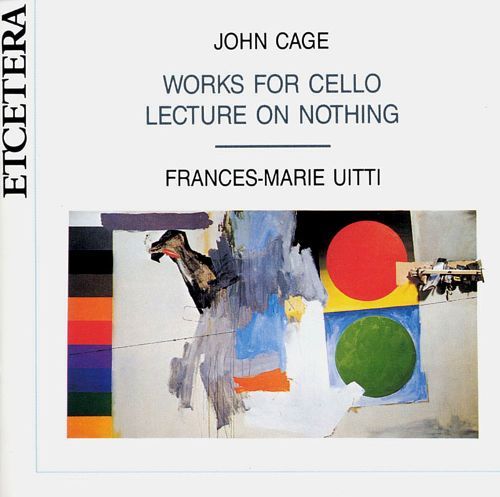John Cage / Frances-Marie Uitti / Works For Cello, Lecture On Nothing (2CD)