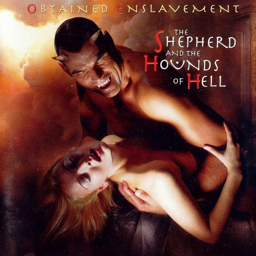 Obtained Enslavement / The Shepherd And The Hounds Of Hell