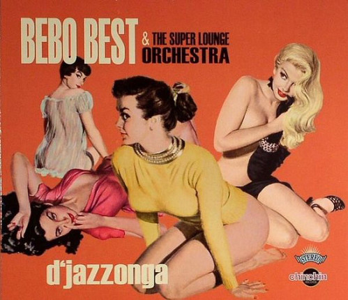 Bebo Best &amp; Super Lounge Orchestra / D&#039;Jazzonga (DIGI-PAK)