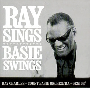 Ray Charles &amp; Count Basie Orchestra / Ray Sings, Basie Swings