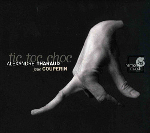 Alexandre Tharaud / Tic Toc Choc - Couperin: Pieces de Clavecin (DIGI-PAK)