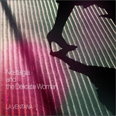 라벤타나(La Ventana) / Nostalgia and the Delicate Woman (DIGI-PAK) 