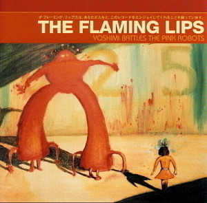 Flaming Lips / Yoshimi Battles the Pink Robots 