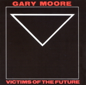 Gary Moore / Victims Of The Future