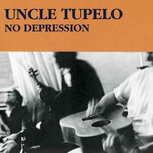 Uncle Tupelo / No Depression (REMASTERED)