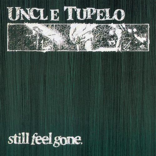 Uncle Tupelo / Still Feel Gone (REMASTERED)