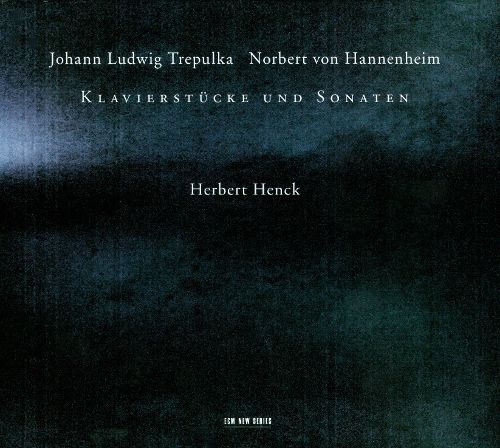 Herbert Henck / Trepulka : Klavierstucke mit Uberschriften nach Worten von Nicolaus Lenau Op.2, Hannenheim : Piano Sonatas, Piano Concerto No.2