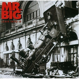 Mr. Big / Lean Into It