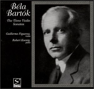 Robert Koenig, Guillermo Figueroa / Bela Bartok: The Three Violin Sonatas 
