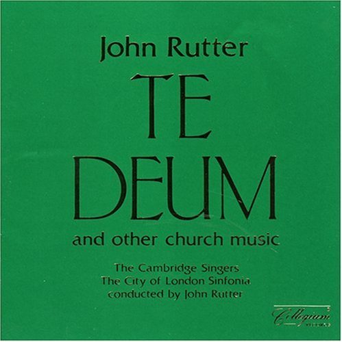 Cambridge Singers, City of London Sinfonia / Rutter: Te Deum and Other Church Music 