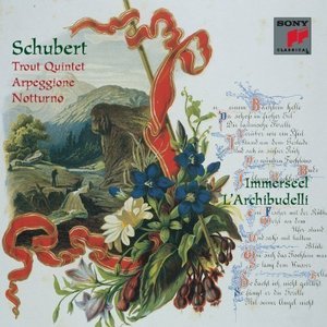 Jos Van Immerseel / L&#039;Archibudelli / Schubert : Piano Quintet &#039;Trout&#039; D.667, Arpeggione Sonata D.821, Notturno D.897