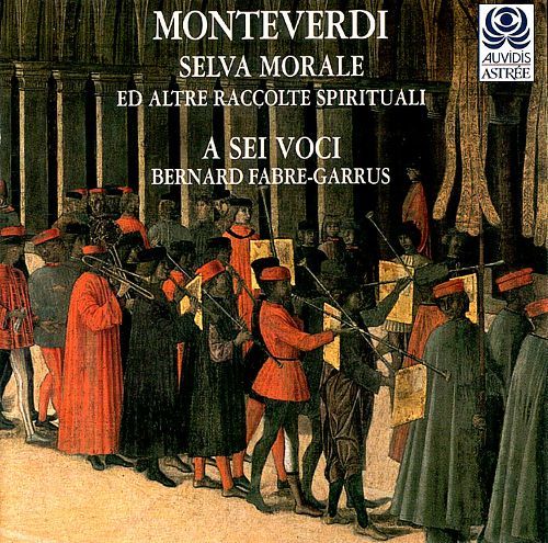 A Sei Voci / Monteverdi : Selva Morale Ed Altre Raccolte Spirituali