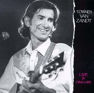 Townes Van Zandt / Live &amp; Obscure