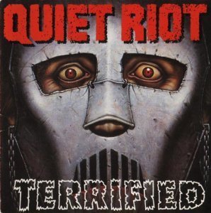 Quiet Riot / Terrified