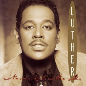 Luther Vandross / Never Let Me Go