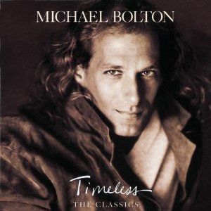 Michael Bolton / Timeless (The Classics)