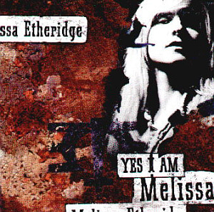Melissa Etheridge / Yes I Am 