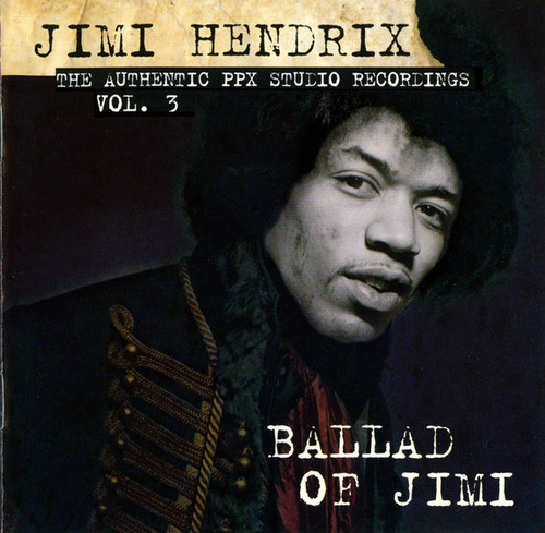 Jimi Hendrix / The Authentic PPX Studio Recordings, Vol. 3: Ballad Of Jimi