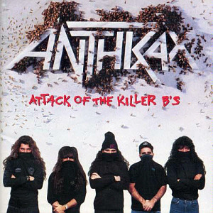Anthrax / Attack Of The Killer B&#039;s