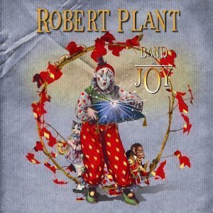 Robert Plant / Band Of Joy