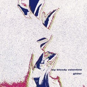 My Bloody Valentine / Glider (EP)