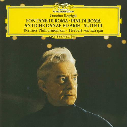 Herbert Von Karajan / Respighi : Fontane di roma, Pini di roma, Antiche danze ed arie per liuto, Albinoni : Adagio