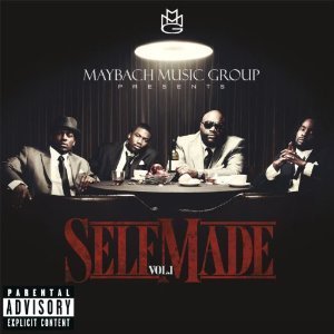 Maybach Music Group / MMG Presents: Self Made, Vol.1
