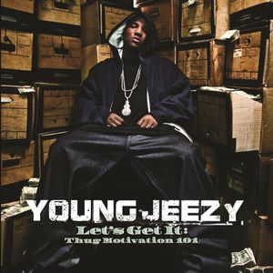 Young Jeezy / Let&#039;s Get It: Thug Motivation 101