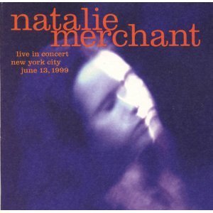 Natalie Merchant / Live in Concert, New York City, June 13, 1999 