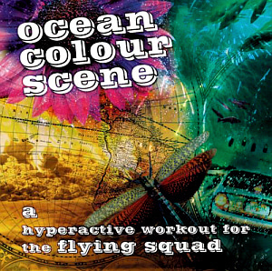 Ocean Colour Scene / A Hyperactive Workout For The Flying Squad