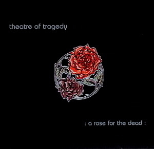 Theatre Of Tragedy / Rose For The Dead