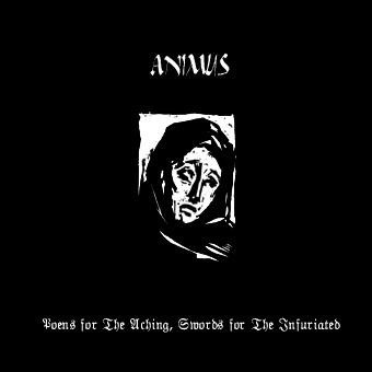 Animus / Poems For The Aching, Swords For The Infuriated