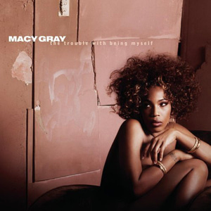 Macy Gray / The Trouble With Being Myself